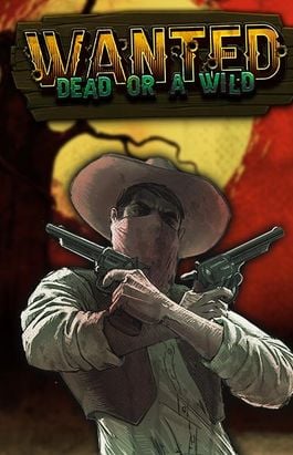 Wanted Dead or Wild